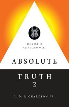 Paperback Absolute Truth: Slavery Is Alive and Well Book