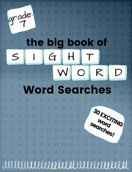 The Big Book of SEVENTH GRADE "Sight Word" Word Searches: "Sight Word" word search workbook for kids! Education is FUN! (Sight Word Searches)