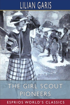 The Girl Scout Pioneers; or, Winning the First B.C. - Book #1 of the Girl Scouts