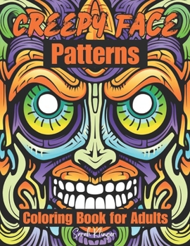 Paperback Creepy Face Patterns Coloring Book for Adults: Eerie and Mysterious Abstract Faces Book