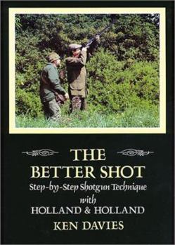 Hardcover The Better Shot: Step by Step Shotgun Technique with Holland & Holland Book