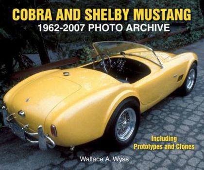 Paperback Cobra and Shelby Mustang 1962-2007 Photo Archive: Including Prototypes and Clones Book