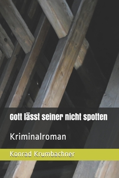 Paperback Gott lässt seiner nicht spotten: Kriminalroman [German] Book