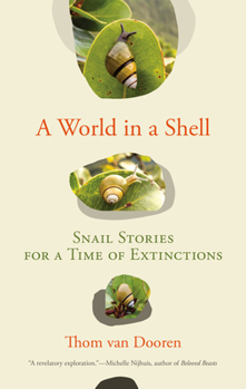 Paperback A World in a Shell: Snail Stories for a Time of Extinctions Book