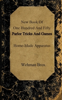 Paperback New Book Of One Hundred And Fifty Parlor Tricks And Games: Home-Made Apparatus Book