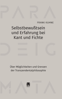 Selbstbewußtsein und Erfahrung bei Kant und Fichte: Über Möglichkeiten und Grenzen der Transzendentalphilosophie (German Edition)