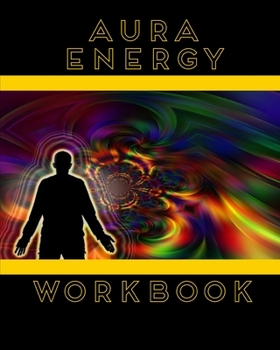 Paperback Aura Energy Workbook: For Aura Energy Healers/ Reader To Track Client Reading, New Age Therapists Book