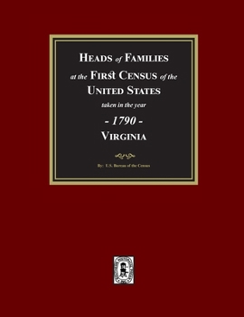 Paperback 1790 Census of Virginia, Heads of Families at the First Census of the U.S. taken in the year 1790. Book