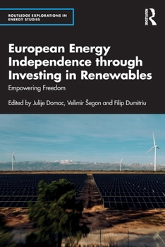 European Energy Independence through Investing in Renewables: Empowering Freedom (Routledge Explorations in Energy Studies)