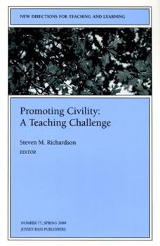 Promoting Civility: A Teaching Challenge: New Directions for Teaching and Learning (J-B TL Single Issue Teaching and Learning)