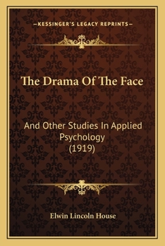 The Drama of the Face and Other Studies in Applied Psychology