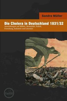 Paperback Die Cholera in Deutschland 1831/32: Auswirkungen Auf Militar, Mentalitat, Politik, Forschung, Industrie Und Literatur [German] Book