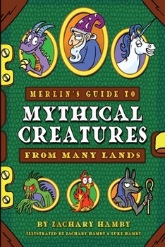 Paperback Merlin's Guide to Mythical Creatures from Many Lands: A Mythical Creature Guidebook for Kids Book