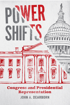 Power Shifts: Congress and Presidential Representation - Book  of the Chicago Studies in American Politics
