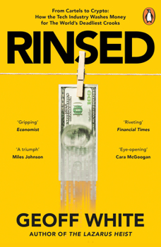 Paperback Rinsed: From Cartels to Crypto: How the Tech Industry Washes Money for the World's Deadliest Crooks Book