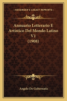 Paperback Annuario Letterario E Artistico Del Mondo Latino V1 (1908) [Italian] Book