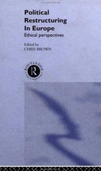 Hardcover Political Restructuring in Europe: Ethical Perspectives Book