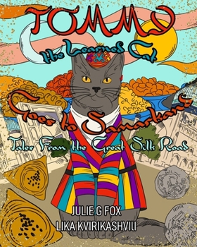 Paperback Tommy the Learned Cat Goes to Samarkand: Tales from the Great Silk Road Book