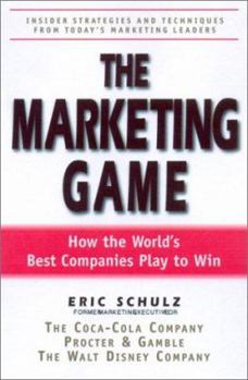 Paperback The Marketing Game: How the World's Best Companies Play to Win Book