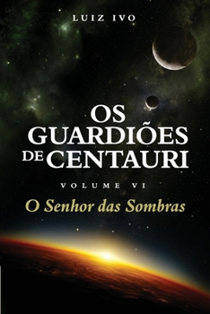 Paperback Os Guardi?es de Centauri: O Senhor das Sombras - Volume VI [Portuguese] Book