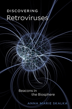 Hardcover Discovering Retroviruses: Beacons in the Biosphere Book