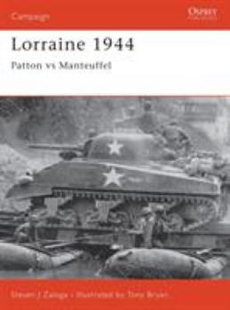 Lorraine 1944: Patton Vs Manteuffel - Book #75 of the Osprey Campaign