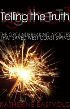 Paperback Telling the Truth: The Groundbreaking Articles that Saved West Coast Swing Book