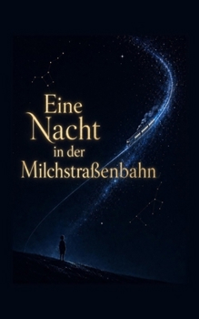 Eine Nacht in der Milchstraßenbahn (German Edition)