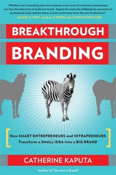 Paperback Breakthrough Branding: How Smart Entrepreneurs and Intrapreneurs Transform a Small Idea Into a Big Brand Book