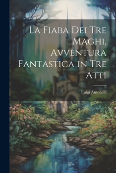 Paperback La fiaba dei tre maghi, avventura fantastica in tre atti [Italian] Book