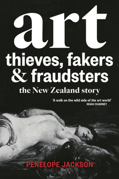 Paperback Art Thieves, Fakers and Fraudsters: The New Zealand Story Book