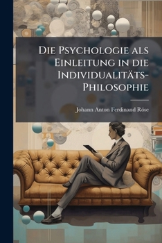Paperback Die Psychologie als Einleitung in die Individualitäts-Philosophie [German] Book