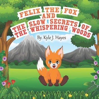 Paperback Felix The Fox and The Slow Secrets of The Whispering Woods Book