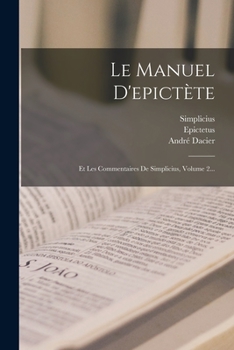Paperback Le Manuel D'epictète: Et Les Commentaires De Simplicius, Volume 2... [French] Book
