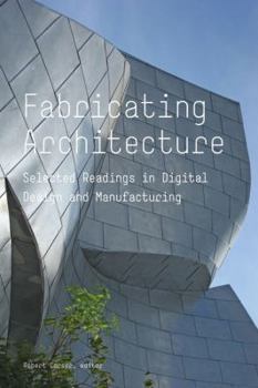 Paperback Fabricating Architecture: Selected Readings in Digital Design and Manufacturing Book