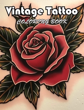 Vintage Tattoo Coloring Book: 100+ Fun And Easy Coloring Pages