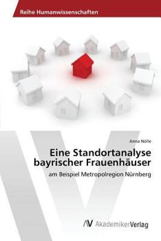 Paperback Eine Standortanalyse bayrischer Frauenhäuser [German] Book