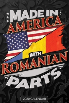 Made in America with Romanian Parts : Romanian 2020 Calender Gift for Romanian with There Heritage and Roots from Romania