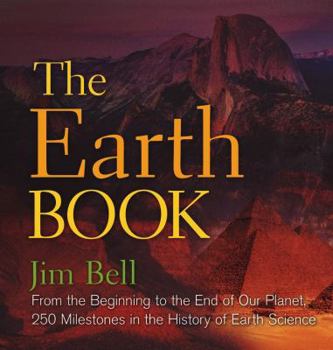 Hardcover The Earth Book: From the Beginning to the End of Our Planet, 250 Milestones in the History of Earth Science Book