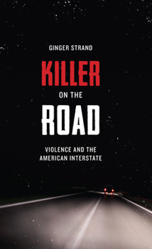 Killer on the Road: Violence and the American Interstate - Book  of the Discovering America