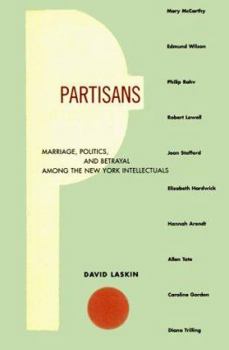 Hardcover Partisans: Marriage, Politics, and Betrayal Among the New York Intellectuals Book