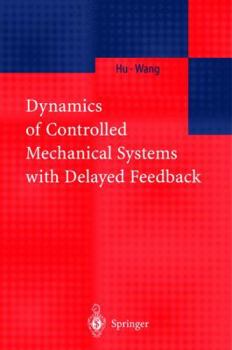 Paperback Dynamics of Controlled Mechanical Systems with Delayed Feedback Book