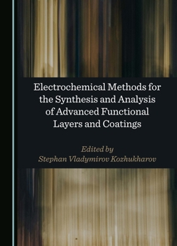 Hardcover Electrochemical Methods for the Synthesis and Analysis of Advanced Functional Layers and Coatings Book
