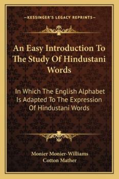 Paperback An Easy Introduction To The Study Of Hindustani Words: In Which The English Alphabet Is Adapted To The Expression Of Hindustani Words Book