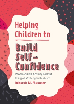Paperback Helping Children to Build Self-Confidence: Photocopiable Activity Booklet to Support Wellbeing and Resilience Book