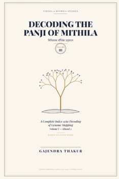 Paperback Decoding the Panji of Mithila Volume III: A Complete Index-wise Decoding of Genome Mapping Volume I - Khand 2 Based on Uptip Panji Book