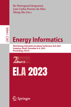 Paperback Energy Informatics: Third Energy Informatics Academy Conference, Ei.a 2023, Campinas, Brazil, December 6-8, 2023, Proceedings, Part II Book
