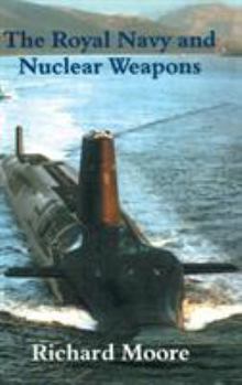 Hardcover The Royal Navy and Nuclear Weapons Book