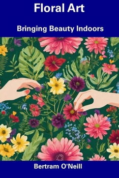Paperback Floral Art: Bringing Beauty Indoors Book