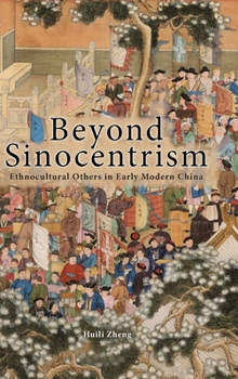 Beyond Sinocentrism : Ethnocultural Others in Early Modern China